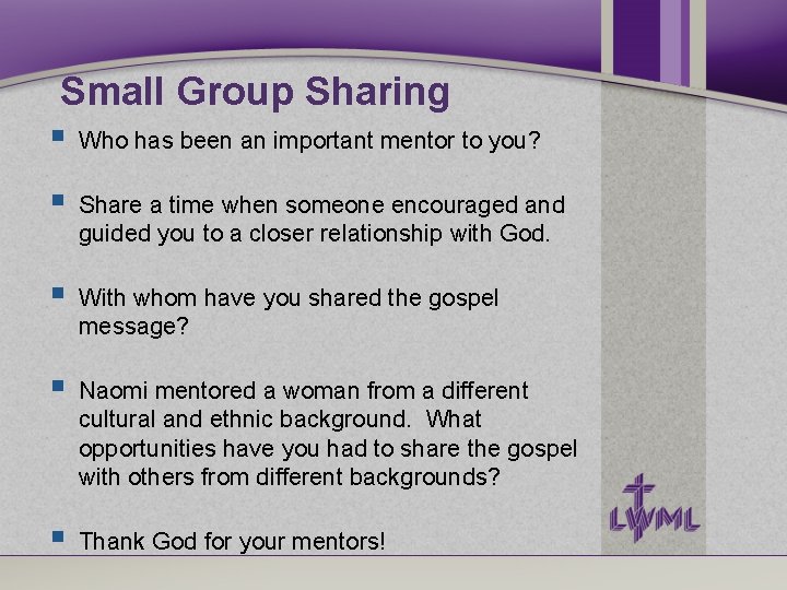 Small Group Sharing Who has been an important mentor to you? Share a time Small Group Sharing Who has been an important mentor to you? Share a time
