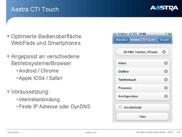 Aastra CTI Touch Optimierte Bedienoberfläche Web. Pads und Smartphones Angepasst an verschiedene Betriebsysteme/Browser •