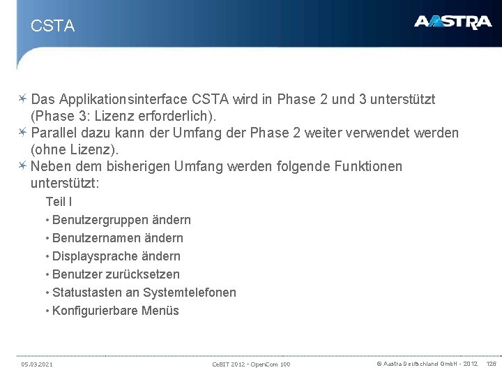 CSTA Das Applikationsinterface CSTA wird in Phase 2 und 3 unterstützt (Phase 3: Lizenz