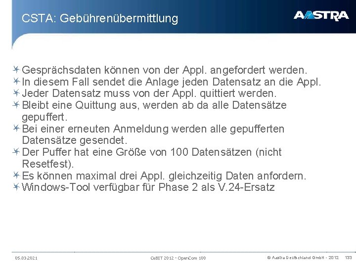 CSTA: Gebührenübermittlung Gesprächsdaten können von der Appl. angefordert werden. In diesem Fall sendet die