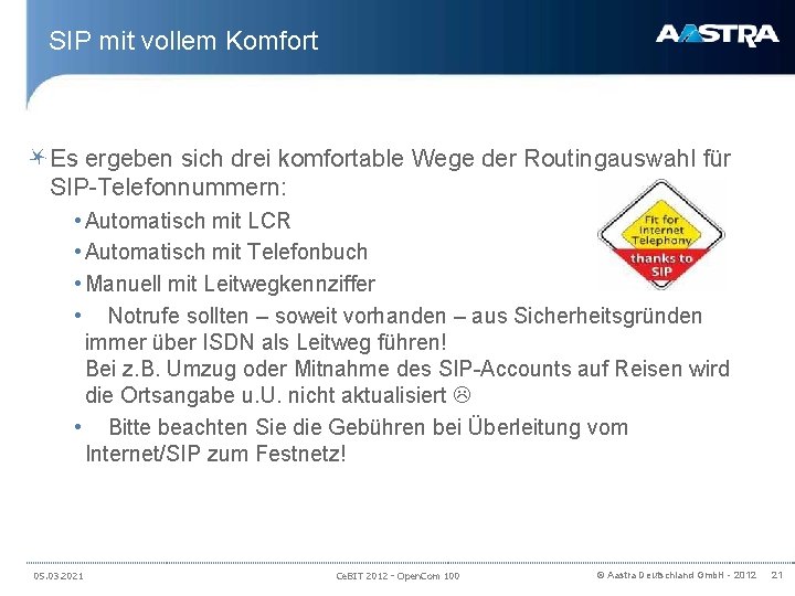 SIP mit vollem Komfort Es ergeben sich drei komfortable Wege der Routingauswahl für SIP-Telefonnummern: