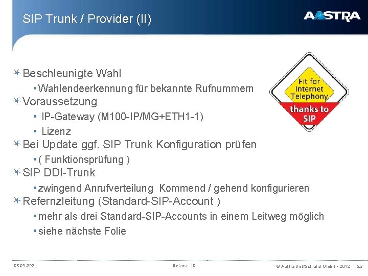 SIP Trunk / Provider (II) Beschleunigte Wahl • Wahlendeerkennung für bekannte Rufnummern Voraussetzung •