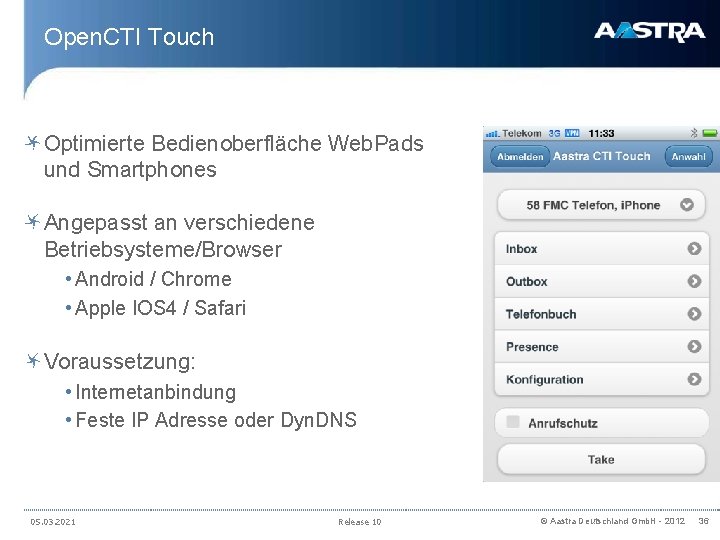 Open. CTI Touch Optimierte Bedienoberfläche Web. Pads und Smartphones Angepasst an verschiedene Betriebsysteme/Browser •