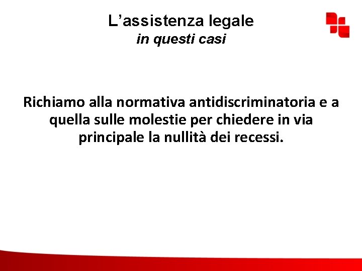 L’assistenza legale in questi casi Richiamo alla normativa antidiscriminatoria e a quella sulle molestie