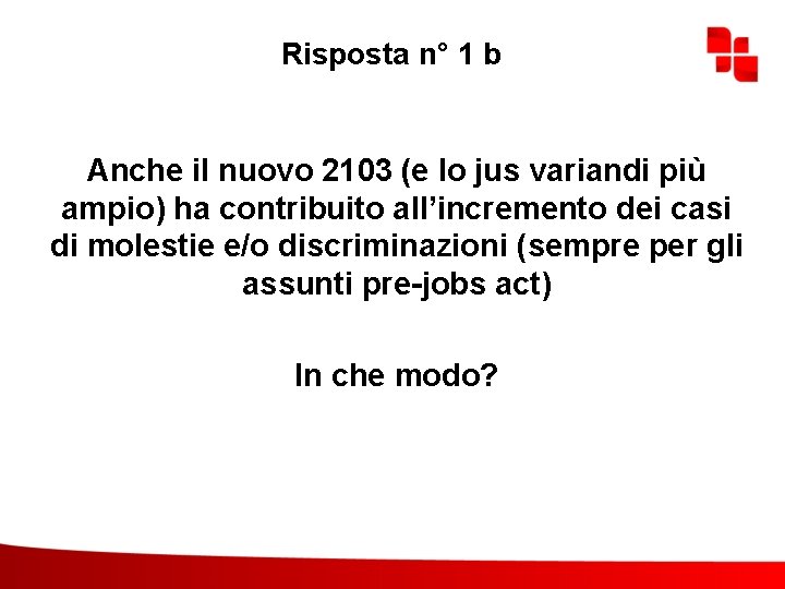 Risposta n° 1 b Anche il nuovo 2103 (e lo jus variandi più ampio)