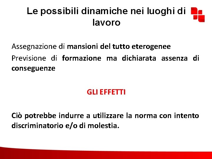 Le possibili dinamiche nei luoghi di lavoro Assegnazione di mansioni del tutto eterogenee Previsione