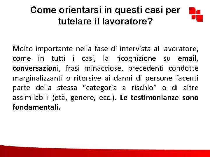 Come orientarsi in questi casi per tutelare il lavoratore? Molto importante nella fase di