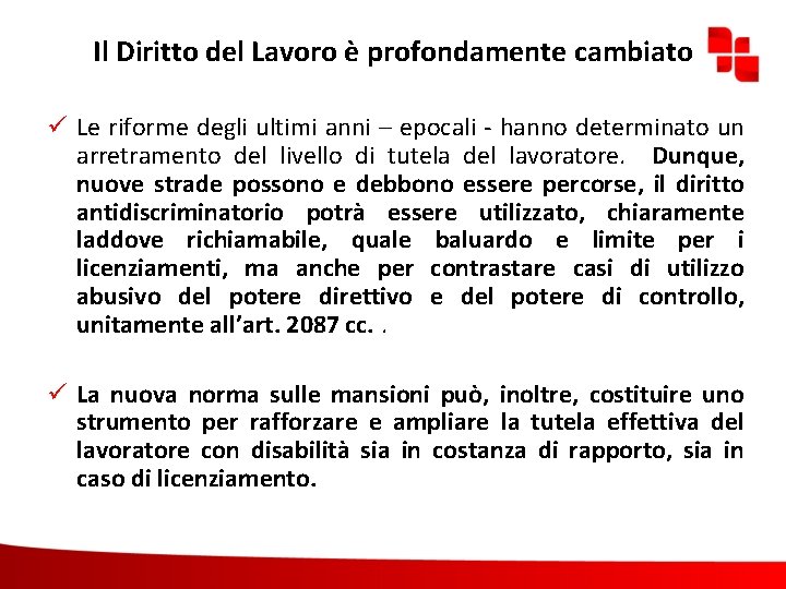 Il Diritto del Lavoro è profondamente cambiato ü Le riforme degli ultimi anni –