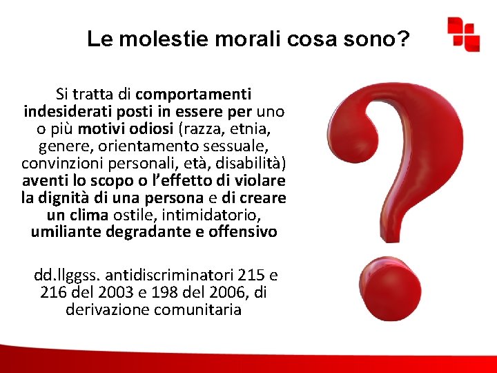 Le molestie morali cosa sono? Si tratta di comportamenti indesiderati posti in essere per