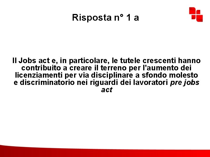 Risposta n° 1 a Il Jobs act e, in particolare, le tutele crescenti hanno