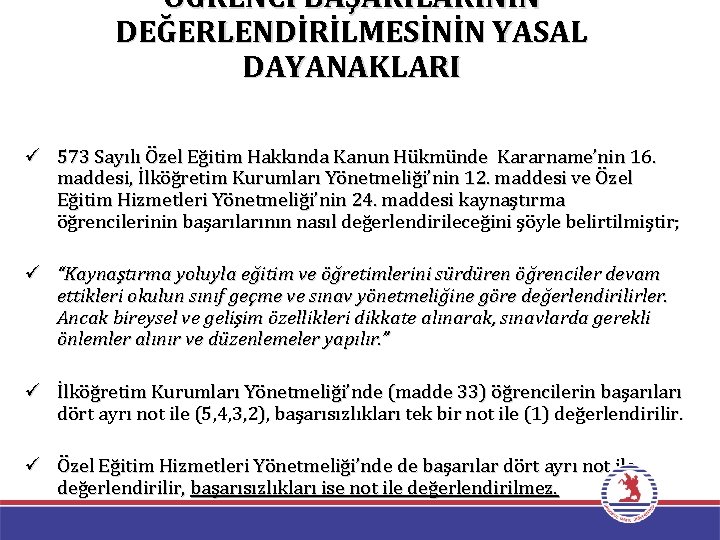 ÖĞRENCİ BAŞARILARININ DEĞERLENDİRİLMESİNİN YASAL DAYANAKLARI ü 573 Sayılı Özel Eğitim Hakkında Kanun Hükmünde Kararname’nin