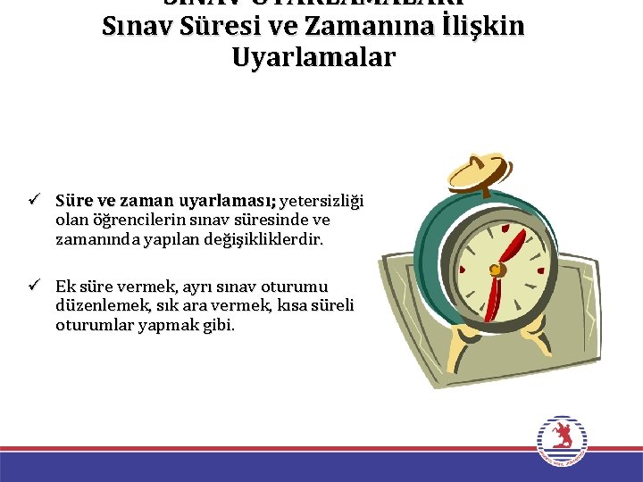 SINAV UYARLAMALARI Sınav Süresi ve Zamanına İlişkin Uyarlamalar ü Süre ve zaman uyarlaması; yetersizliği