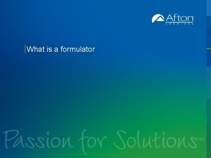 What is a formulator 