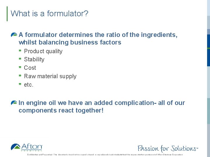 What is a formulator? A formulator determines the ratio of the ingredients, whilst balancing