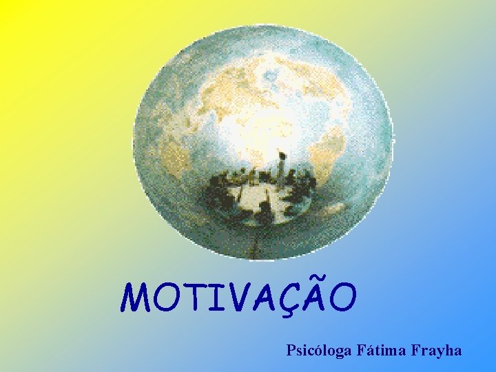 MOTIVAÇÃO Psicóloga Fátima Frayha 