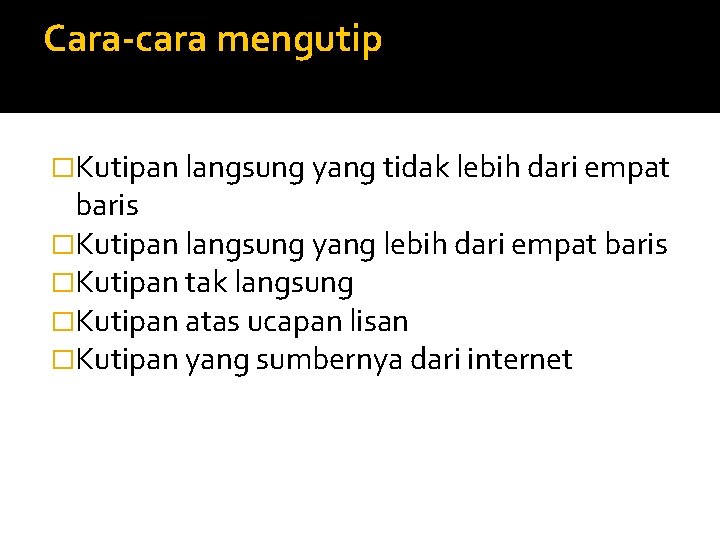 Cara-cara mengutip �Kutipan langsung yang tidak lebih dari empat baris �Kutipan langsung yang lebih