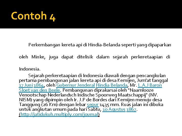 Contoh 4 Perkembangan kereta api di Hindia-Belanda seperti yang dipaparkan oleh Minke, juga dapat