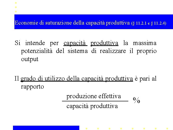 Economie di saturazione della capacità produttiva (§ 11. 2. 1 e § 11. 2.