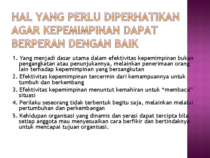 1. Yang menjadi dasar utama dalam efektivitas kepemimpinan bukan pengangkatan atau penunjukannya, melainkan penerimaan