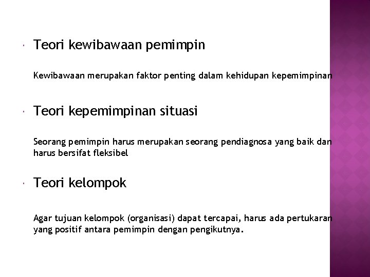  Teori kewibawaan pemimpin Kewibawaan merupakan faktor penting dalam kehidupan kepemimpinan Teori kepemimpinan situasi