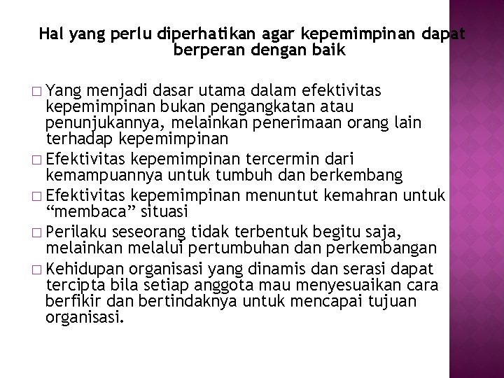 Hal yang perlu diperhatikan agar kepemimpinan dapat berperan dengan baik � Yang menjadi dasar