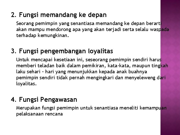 2. Fungsi memandang ke depan Seorang pemimpin yang senantiasa memandang ke depan berarti akan