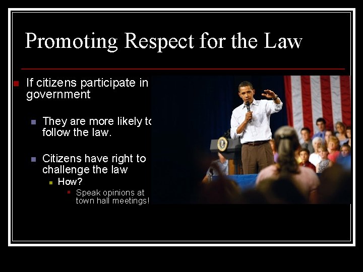 Promoting Respect for the Law n If citizens participate in government n They are
