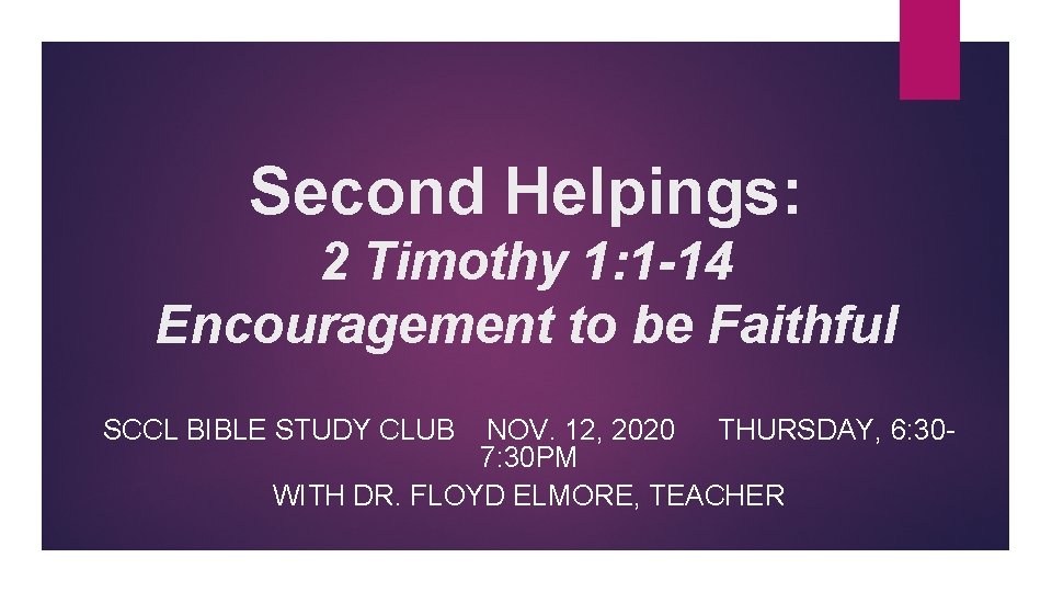 Second Helpings: 2 Timothy 1: 1 -14 Encouragement to be Faithful SCCL BIBLE STUDY