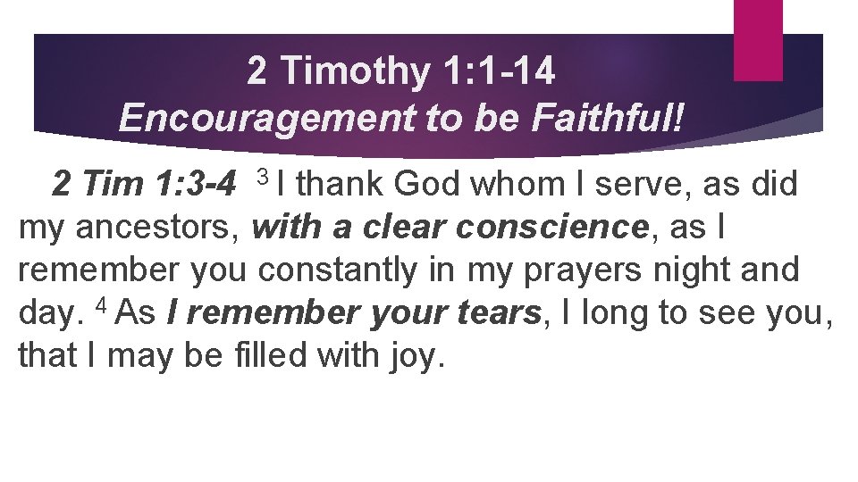 2 Timothy 1: 1 -14 Encouragement to be Faithful! 2 Tim 1: 3 -4