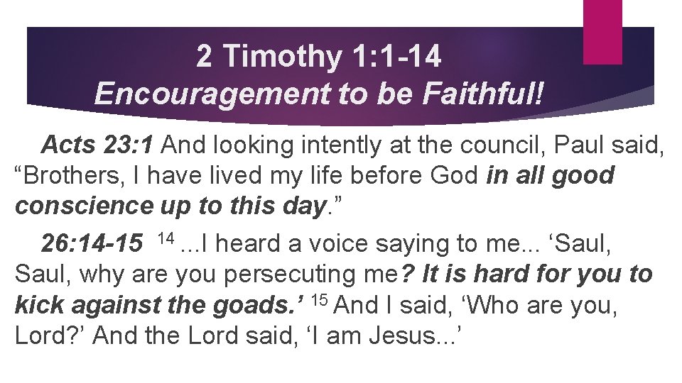 2 Timothy 1: 1 -14 Encouragement to be Faithful! Acts 23: 1 And looking