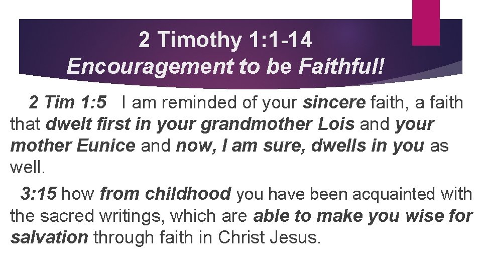 2 Timothy 1: 1 -14 Encouragement to be Faithful! 2 Tim 1: 5 I