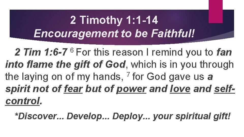 2 Timothy 1: 1 -14 Encouragement to be Faithful! 2 Tim 1: 6 -7