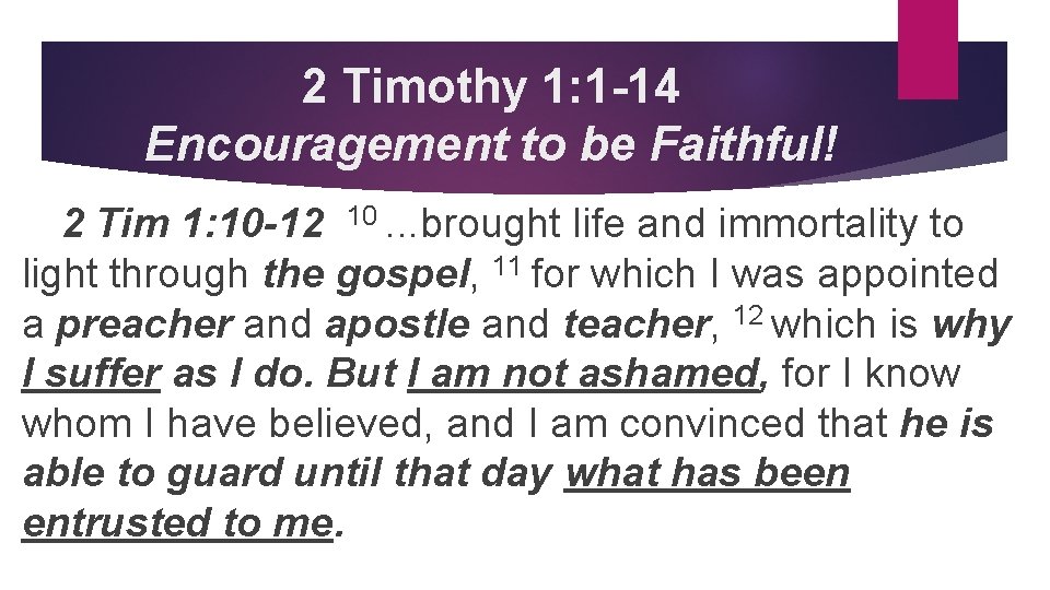 2 Timothy 1: 1 -14 Encouragement to be Faithful! 2 Tim 1: 10 -12