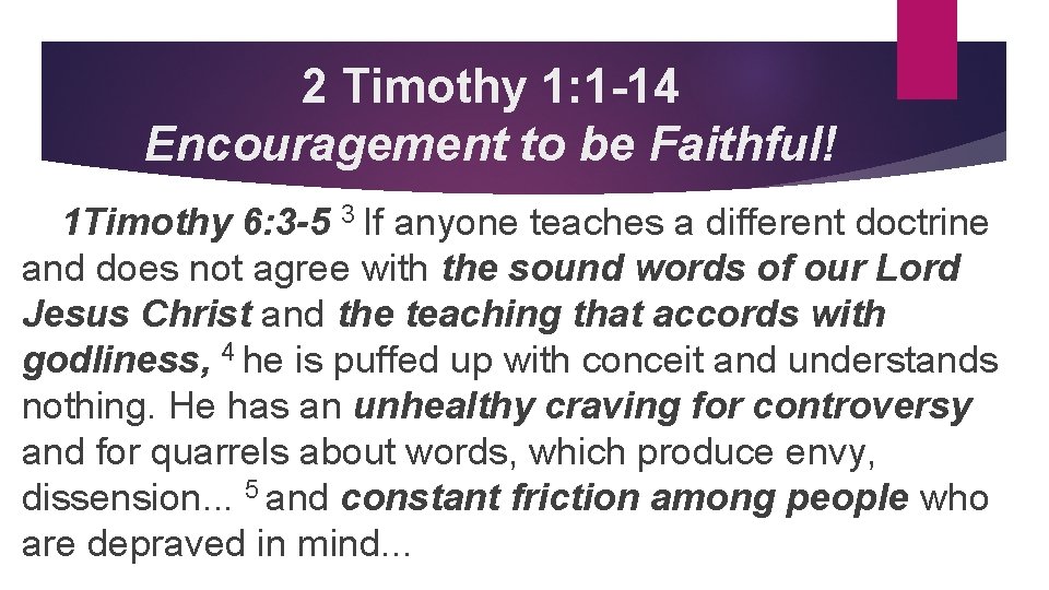 2 Timothy 1: 1 -14 Encouragement to be Faithful! 1 Timothy 6: 3 -5