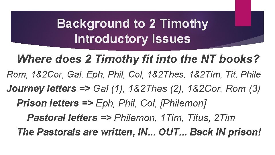 Background to 2 Timothy Introductory Issues Where does 2 Timothy fit into the NT