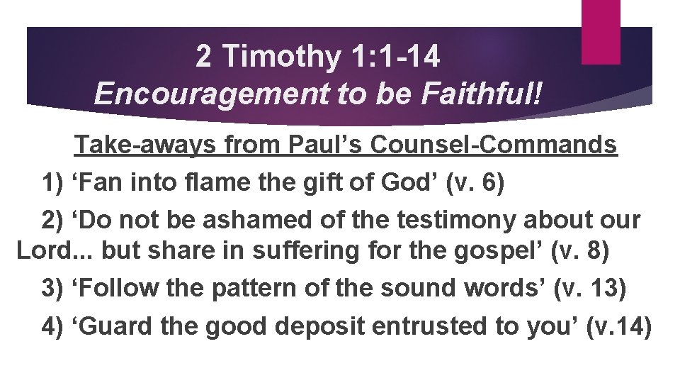 2 Timothy 1: 1 -14 Encouragement to be Faithful! Take-aways from Paul’s Counsel-Commands 1)