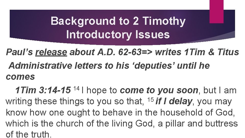 Background to 2 Timothy Introductory Issues Paul’s release about A. D. 62 -63=> writes