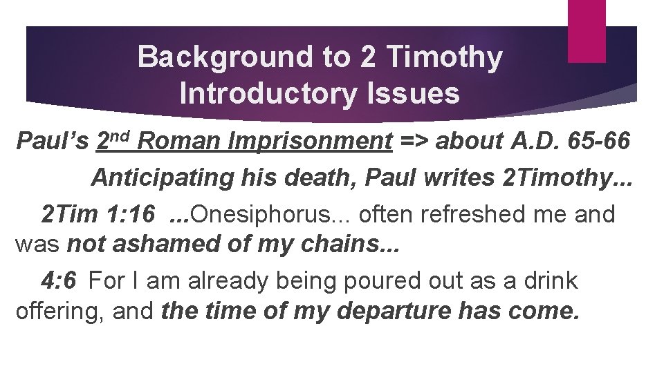 Background to 2 Timothy Introductory Issues Paul’s 2 nd Roman Imprisonment => about A.