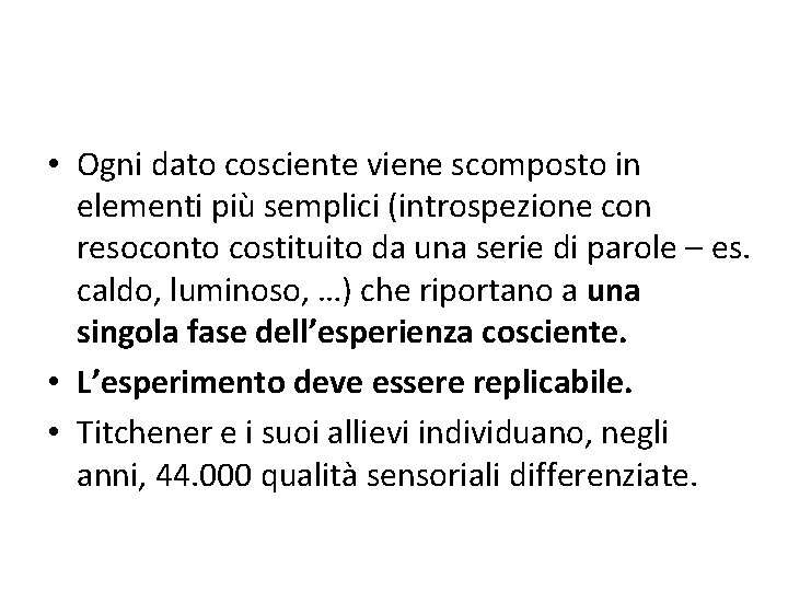  • Ogni dato cosciente viene scomposto in elementi più semplici (introspezione con resoconto