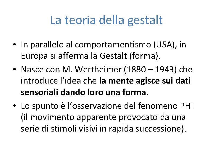 La teoria della gestalt • In parallelo al comportamentismo (USA), in Europa si afferma