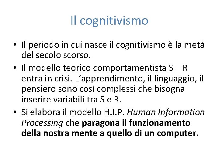 Il cognitivismo • Il periodo in cui nasce il cognitivismo è la metà del