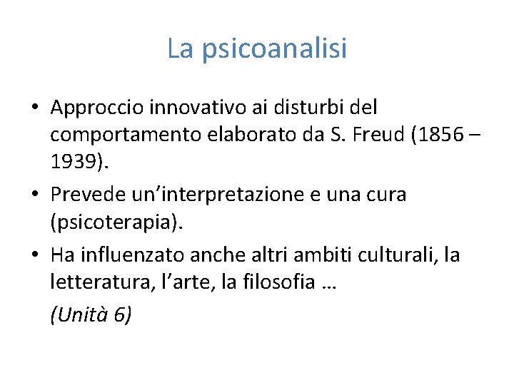 La psicoanalisi • Approccio innovativo ai disturbi del comportamento elaborato da S. Freud (1856