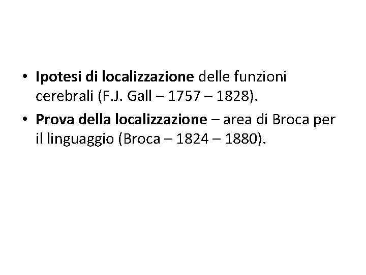  • Ipotesi di localizzazione delle funzioni cerebrali (F. J. Gall – 1757 –