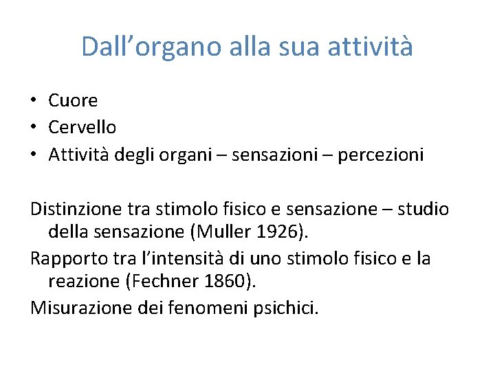 Dall’organo alla sua attività • Cuore • Cervello • Attività degli organi – sensazioni