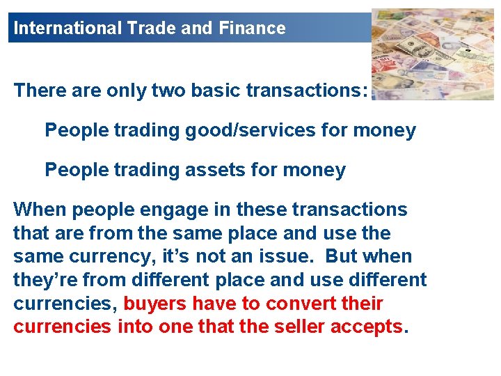 International Trade and Finance There are only two basic transactions: People trading good/services for