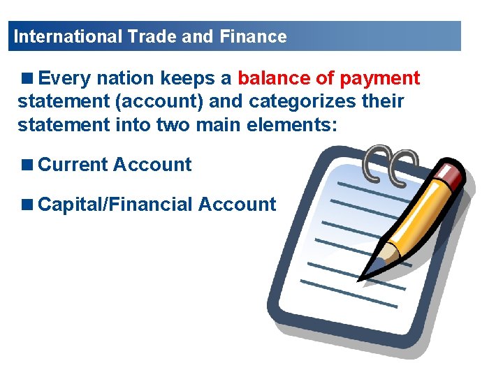 International Trade and Finance <Every nation keeps a balance of payment statement (account) and