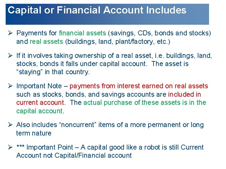 Capital or Financial Account Includes Ø Payments for financial assets (savings, CDs, bonds and