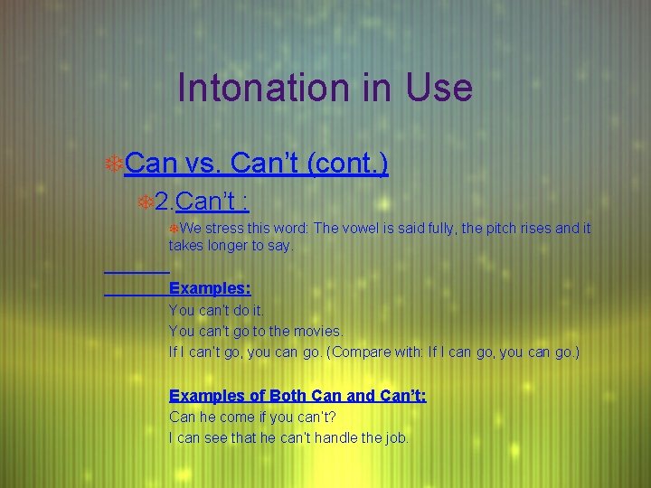 Intonation in Use TCan vs. Can’t (cont. ) T 2. Can’t : TWe stress