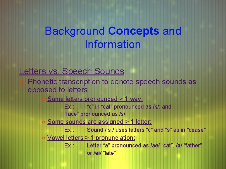 Background Concepts and Information Letters vs. Speech Sounds g Phonetic transcription to denote speech