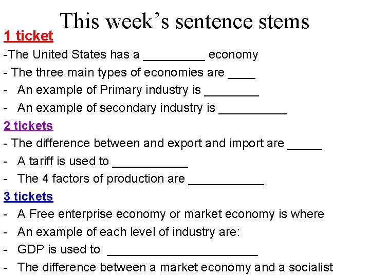 1 ticket This week’s sentence stems -The United States has a _____ economy -